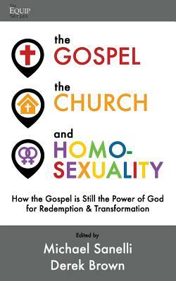 The Gospel, the Church, and Homosexuality: How the Gospel is Still the Power of God for Redemption and Transformation by Derek Brown, Ryan Rippee, Scott Denny