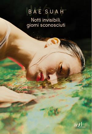 Notti invisibili, giorni sconosciuti by Bae Suah