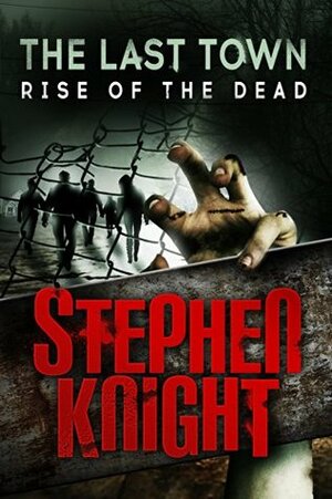 Rise of the Dead by Stephen Knight