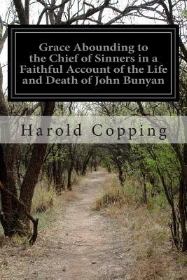 Grace Abounding to the Chief of Sinners in a Faithful Account of the Life and Death of John Bunyan: Or a Brief Relation of the Exceeding Mercy of God by Harold Copping