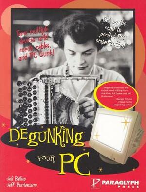 Degunking Your PC by Joli Ballew, Jeff Duntemann