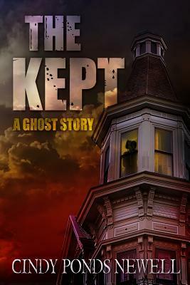 The Kept: A Ghost Story by Cindy Ponds Newell