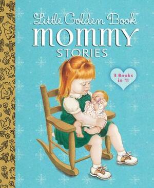 Little Golden Book Mommy Stories by Sharon Kane, Margo Lundell, Jean Cushman