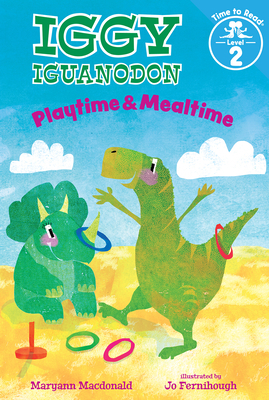 Playtime & Mealtime (Iggy Iguanodon: Time to Read, Level 2) by Maryann MacDonald