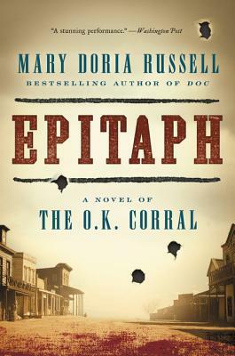 Epitaph: A Novel of the O.K. Corral by Mary Doria Russell