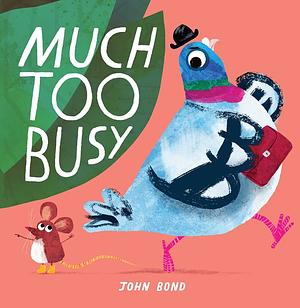 Much Too Busy by John Bond