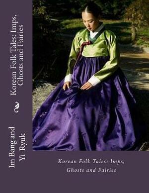 Korean Folk Tales: Imps, Ghosts and Fairies by Im Bang, Yi Ryuk