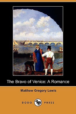 The Bravo of Venice: A Romance (Dodo Press) by Matthew Gregory Lewis