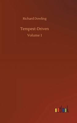 Tempest-Driven: Volume 1 by Richard Dowling