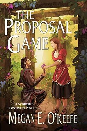 The Proposal Game by Megan E. O'Keefe