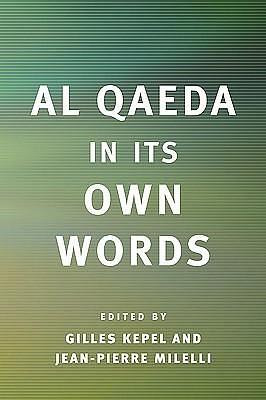 Al Qaeda in Its Own Words by Pascale Ghazaleh