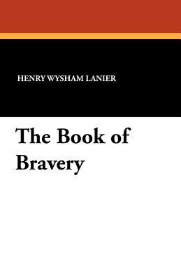 The Book of Bravery by Henry Wysham Lanier