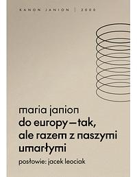 Do Europy - tak, ale razem z naszymi umarłymi by Maria Janion