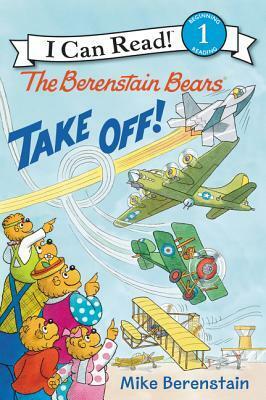 The Berenstain Bears Take Off! by Mike Berenstain