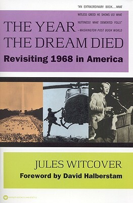 The Year the Dream Died: Revisiting 1968 in America by Jules Witcover