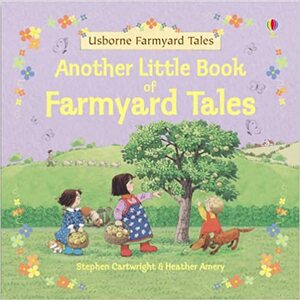 Another Little Book Of Farmyard Tales by Heather Amery