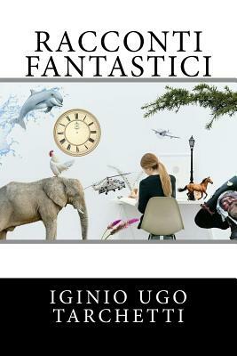 Racconti fantastici by Iginio Ugo Tarchetti