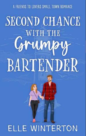 Second Chance with The Grumpy Bartender  by Elle Winterton