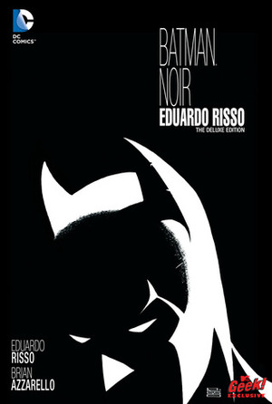 Batman Noir: Eduardo Risso: The Deluxe Edition by Eduardo Risso, Brian Azzarello