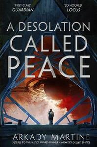 A Desolation Called Peace by Arkady Martine