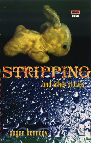 Stripping and Other Stories by Pagan Kennedy