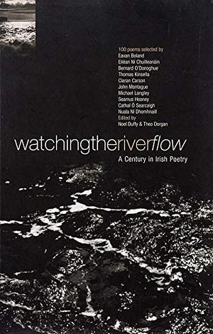 Watching The River Flow: A Century In Irish Poetry by Noel Duffy