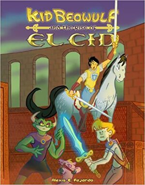 Kid Beowulf and the Rise of El Cid by Alexis E. Fajardo