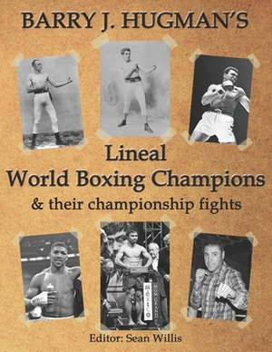 Hugman's Lineal World Champions and their Championship Fights by Barry J. Hugman