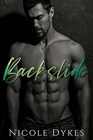 Backslide by Nicole Dykes