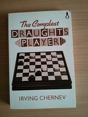 The Compleat Draughts Player by Irving Chernev