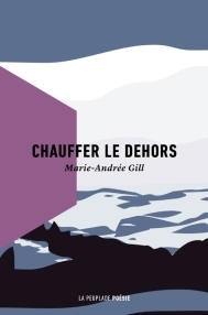 Chauffer le dehors by Marie-Andrée Gill