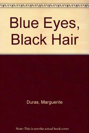 Blue Eyes, Black Hair by Marguerite Duras