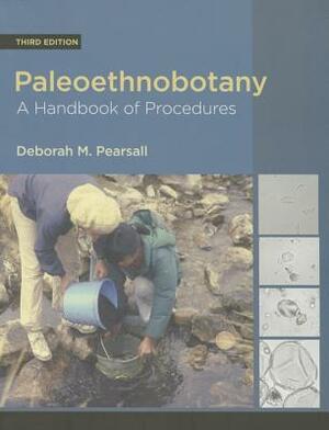 Paleoethnobotany: A Handbook of Procedures by Deborah M. Pearsall