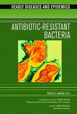 Antibiotic-Resistant Bacteria by Patrick Guilfoile