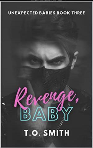 Revenge, Baby by T.O. Smith