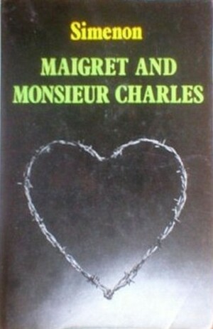 Maigret and Monsieur Charles by Georges Simenon