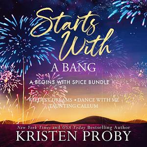 Starts with a Bang: Begins With Spice Bundle by Kristen Proby