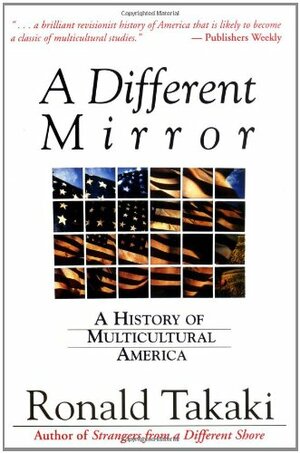 A Different Mirror: A History of Multicultural America by Ronald Takaki