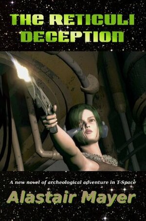The Reticuli Deception (Archeological Adventure in T-Space Book 2) by Alastair Mayer
