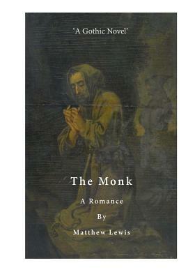 The Monk: A Romance by Matthew Lewis