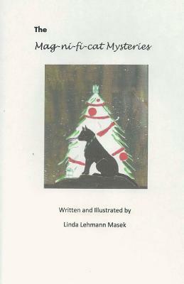 The Mag-ni-fi-cat Mysteries by Linda Lehmann Masek