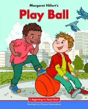 Play Ball by Margaret Hillert