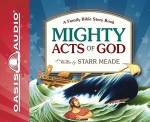 Mighty Acts of God: A Family Bible Story Book by Starr Meade