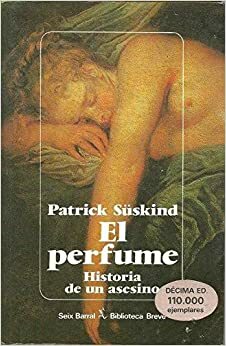 El perfume: Historia de un asesino by Patrick Süskind