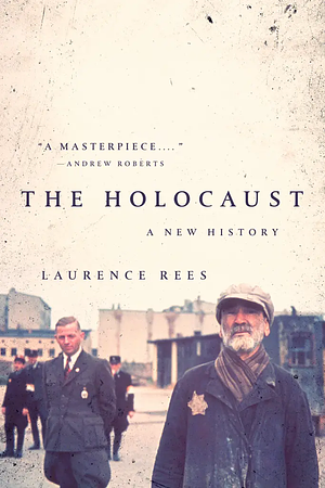 The Holocaust by Laurence Rees by Laurence Rees