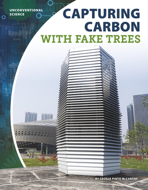 Capturing Carbon with Fake Trees by Cecilia Pinto McCarthy