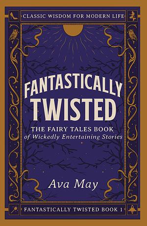 Fantastically Twisted by Ava May, Ava May