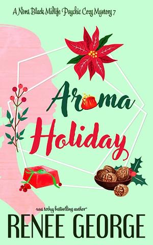 Aroma Holiday by Renee George