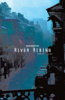 River Rising: Earth Tales by Mary Morton