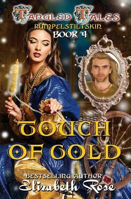 Touch of Gold: Rumpelstiltskin by Elizabeth Rose